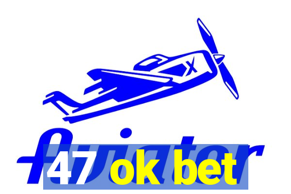 47 ok bet